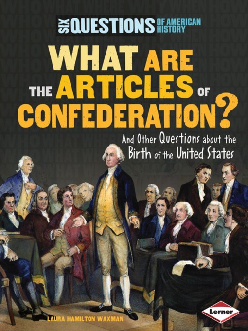 Title details for What Are the Articles of Confederation? by Laura Hamilton Waxman - Wait list